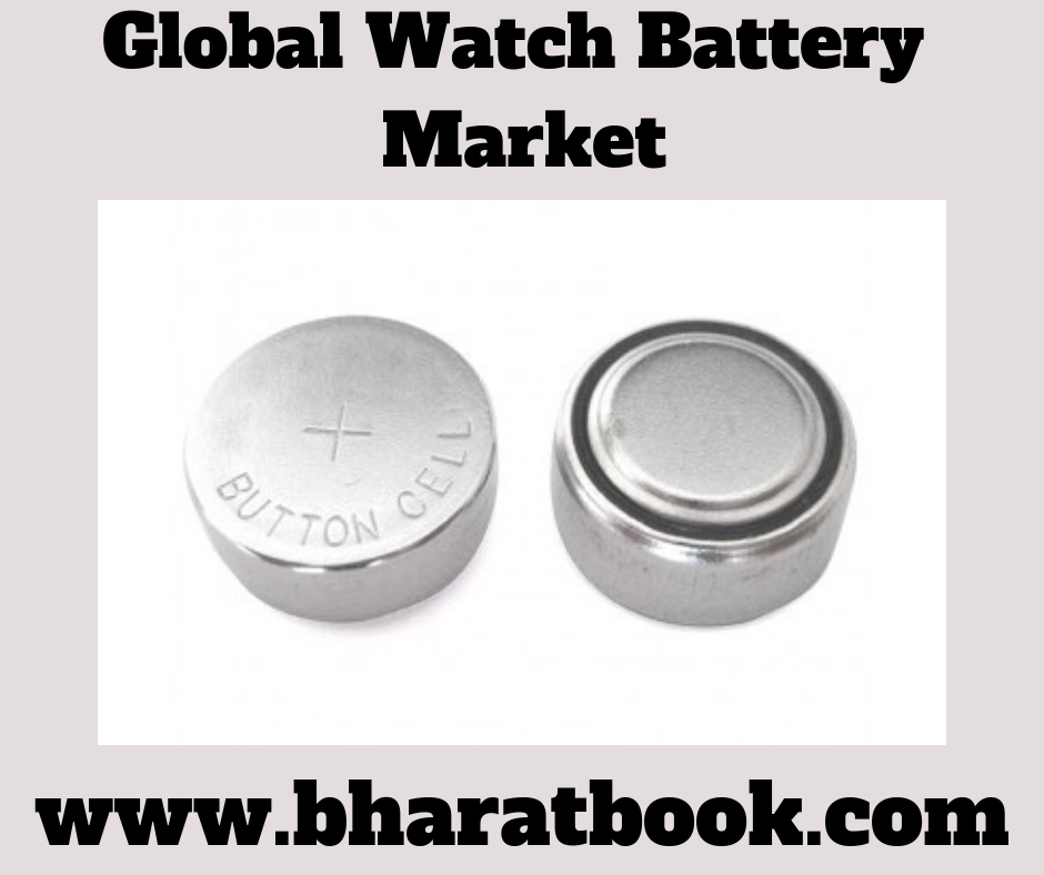 Global Watch Battery Industry Market Outlook 2019-2024