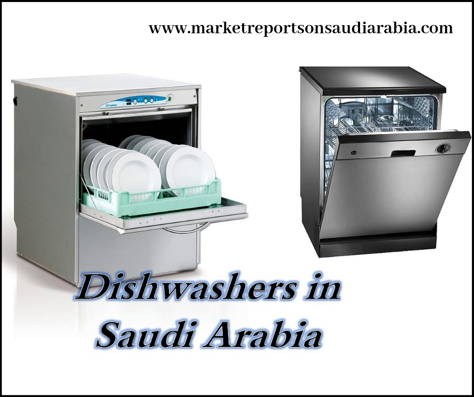 Saudi Arabia Dishwashers Market-Market Reports On Saudi Arabia