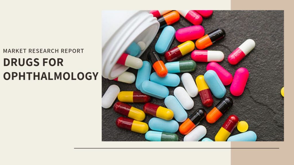 Ophthalmology Drugs Market Report