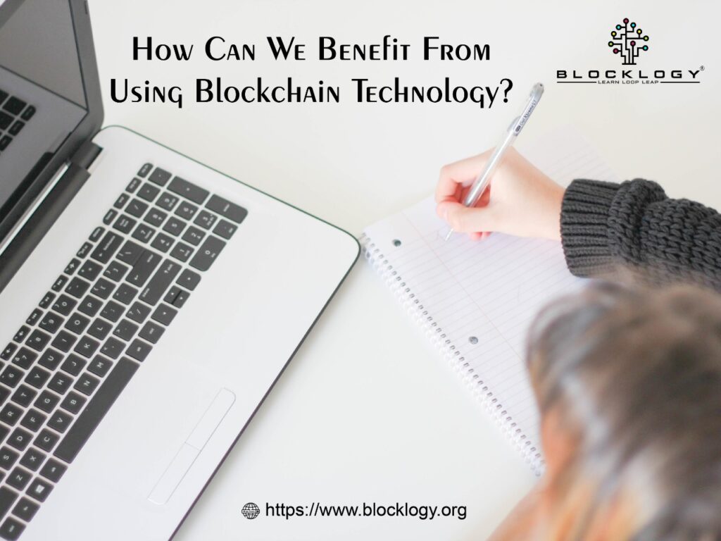 Blocklogy - How Can We Benefit From Using Blockchain Technology?