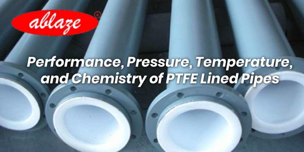 Performance, Pressure, Temperature, and Chemistry of PTFE Lined Pipes