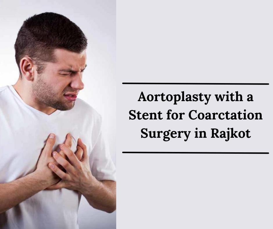 Aortoplasty with stent for coarctation surgery in Rajkot