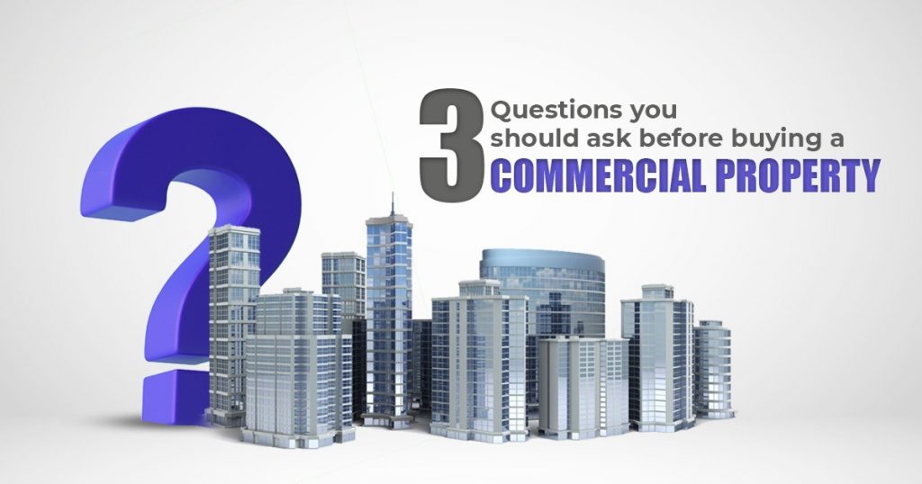 3 Questions you should ask before buying a commercial property