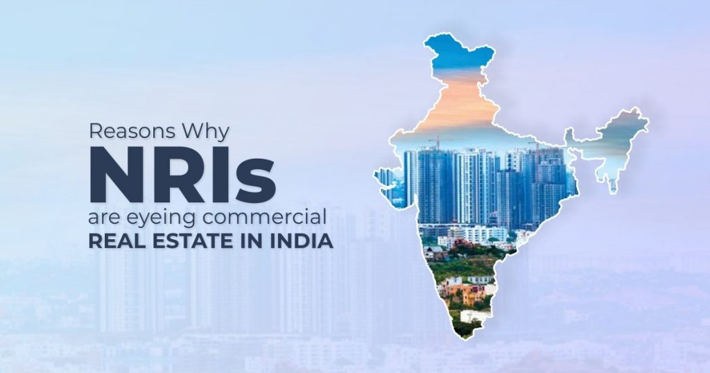 Reasons why NRIs are eyeing Commercial Real Estate in India