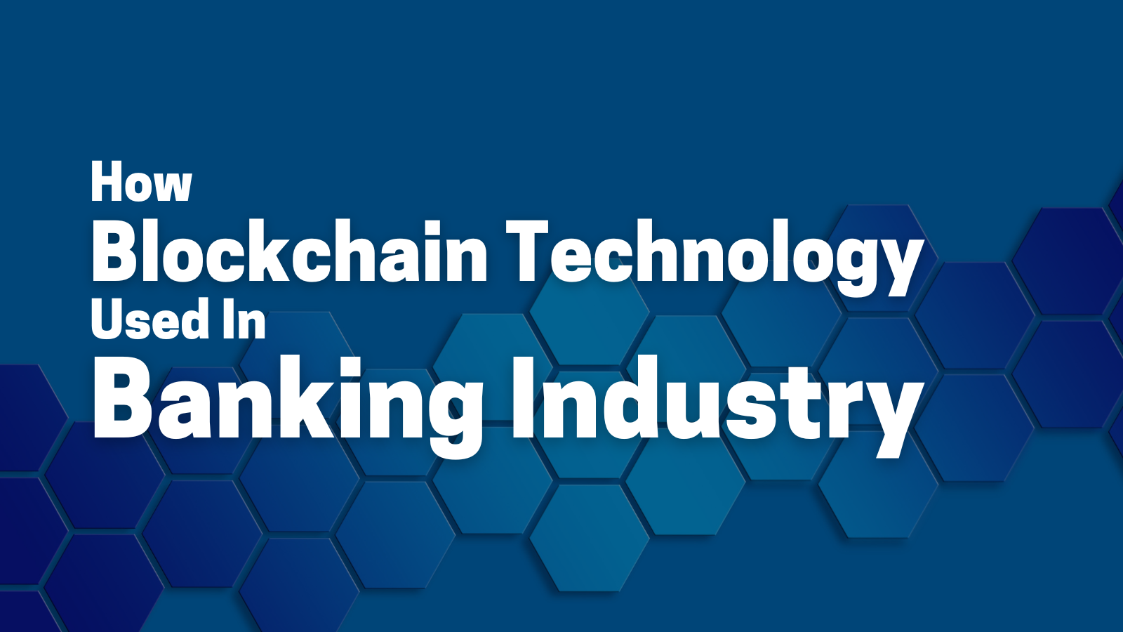 How Blockchain Technology Used In Banking Industry