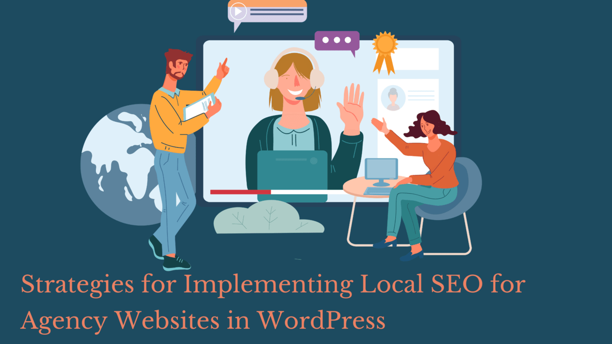 Strategies for Implementing Local SEO for Agency Websites in WordPress