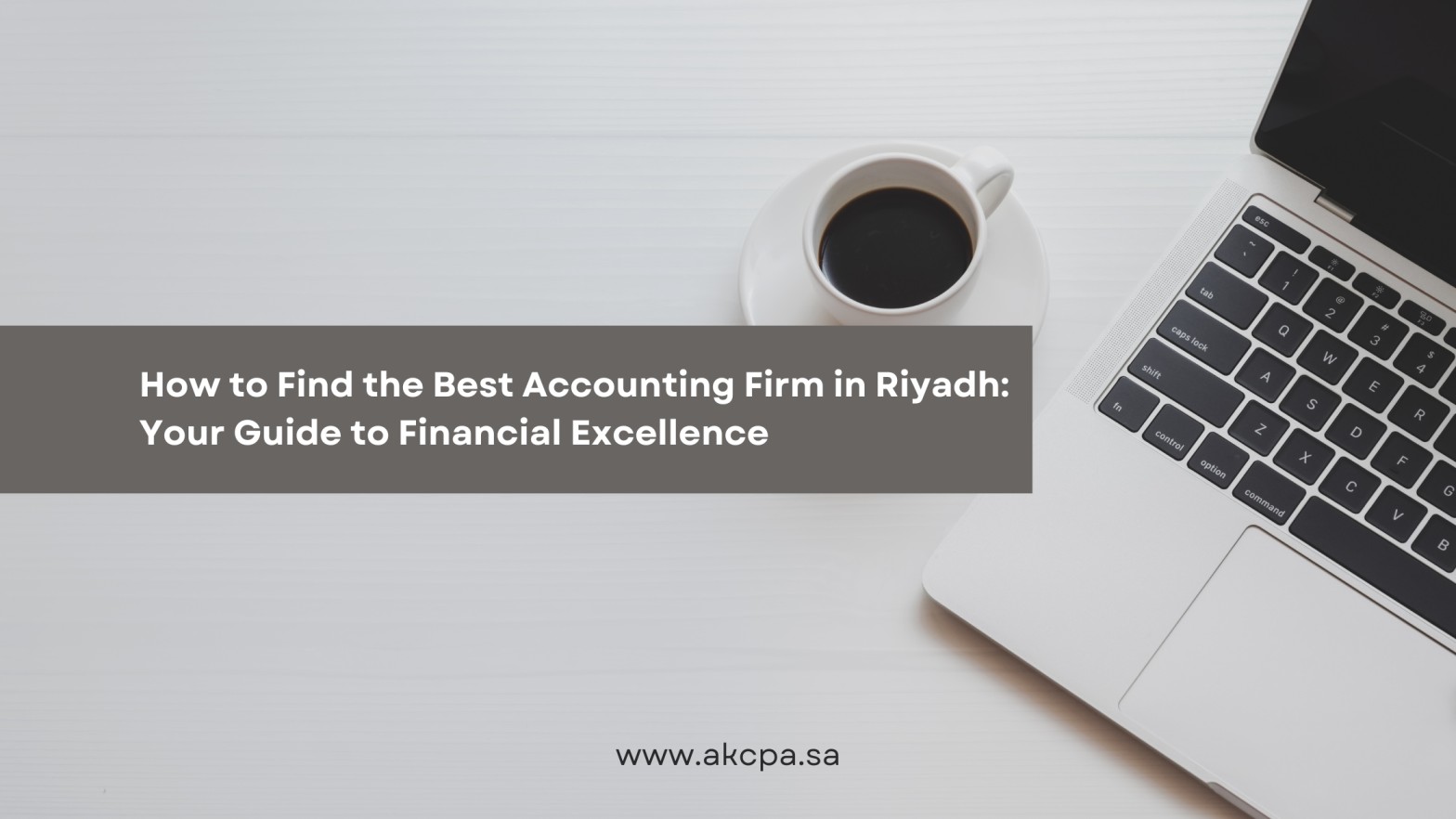 How to Find the Best Accounting Firm in Riyadh: Your Guide to Financial Excellence