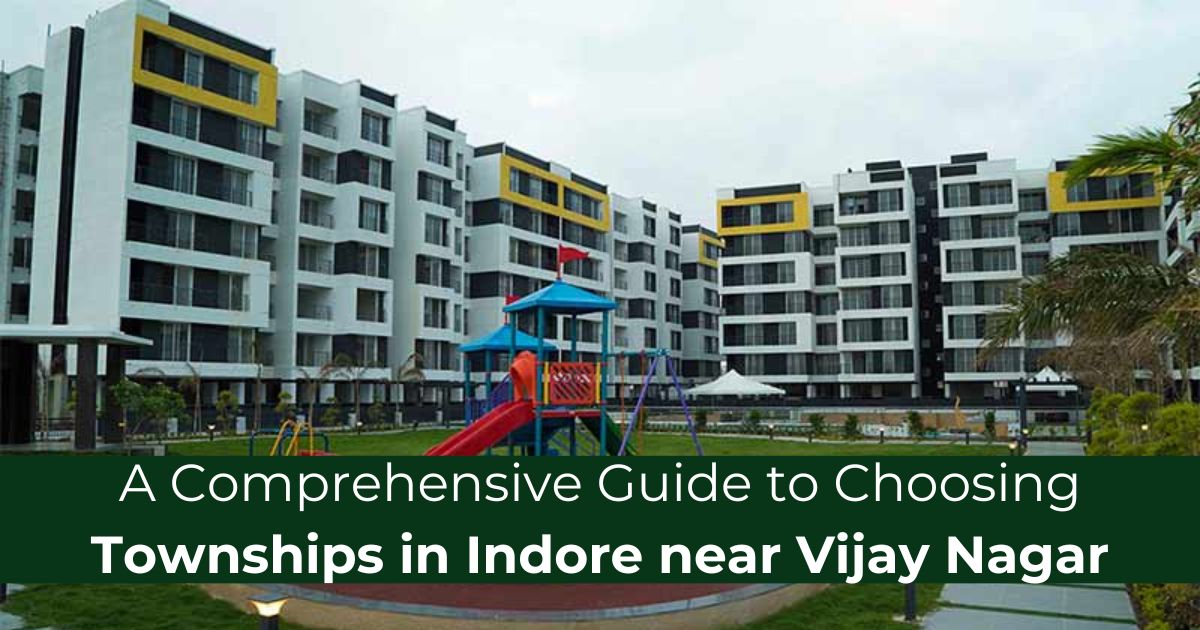 Choosing Townships in Indore near Vijay Nagar