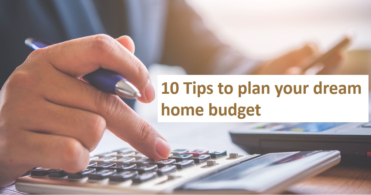 10 Tips to plan your dream home budget
