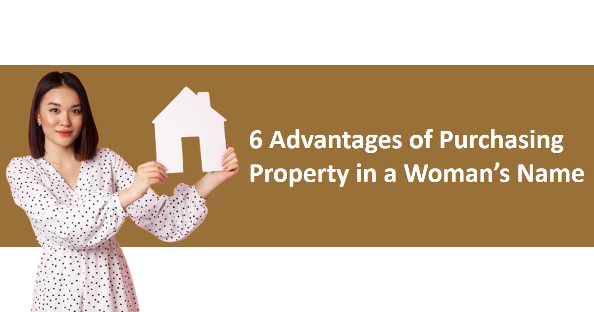 6 Advantages of purchasing property in a woman’s name