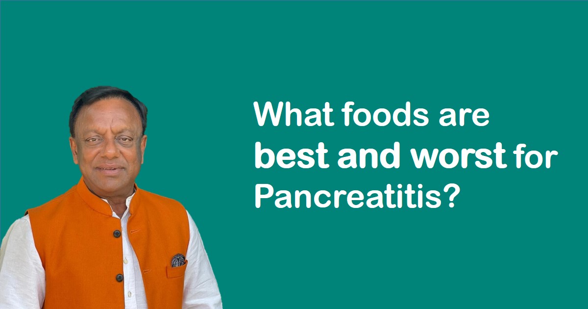 What foods are best and worst for Pancreatitis?