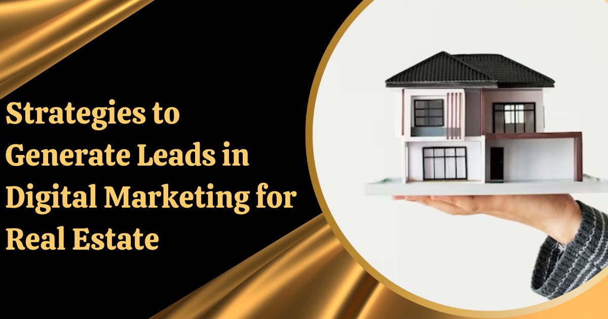 generate leads in digital marketing for real estate